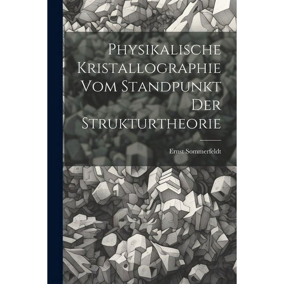 Physikalische Kristallographie Vom Standpunkt Der Strukturtheorie (Paperback)