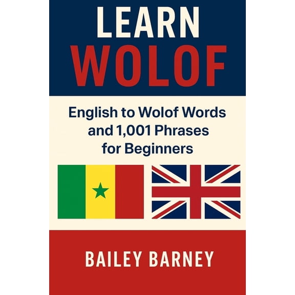 Learn Wolof: English to Wolof Words and 1,001 Phrases for Beginners, (Paperback)