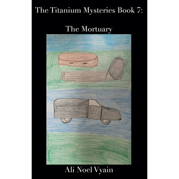 The Titanium Mysteries The Mortuary, Book 7, (Paperback)