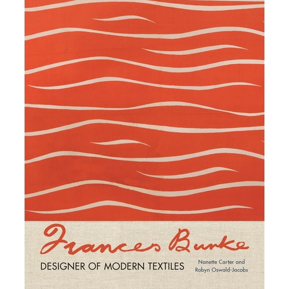 Frances Burke: Designer of Modern Textiles, (Hardcover)