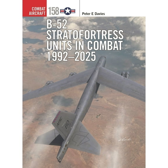 Combat Aircraft B-52 Stratofortress Units in Combat 1992-2025, Book 158, (Paperback)