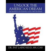 Unlock the American Dream: The Secrets of Starting Your Own Business, (Paperback)