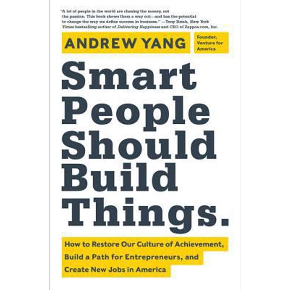 Pre-Owned Smart People Should Build Things: How to Restore Our Culture of Achievement, Build a Path for Entrepreneurs, and Create , (Hardcover)
