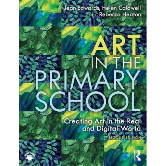 Art in the Primary School: Creating Art in the Real and Digital World