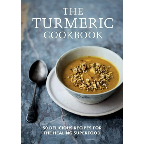 The Turmeric Cookbook : 50 Delicious Recipes for the Healing Superfood (Paperback)