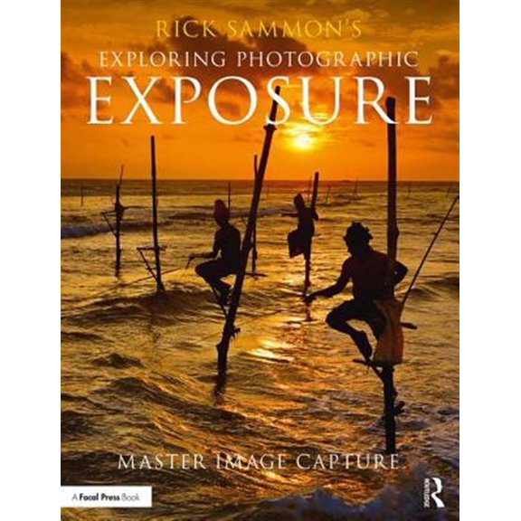 Pre-Owned Rick Sammon's Exploring Photographic Exposure: Master Image Capture (Paperback)