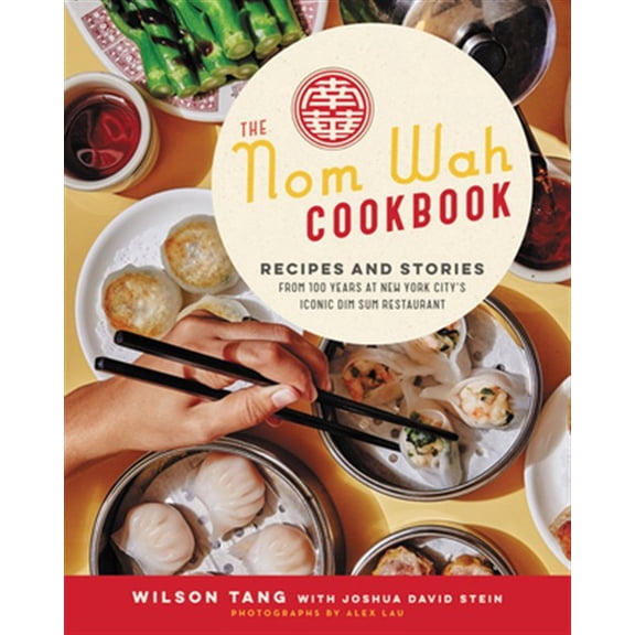 Pre-Owned The Nom Wah Cookbook: Recipes and Stories from 100 Years at New York City's Iconic Dim Sum Restaurant (Hardcover) 0062965999 9780062965998