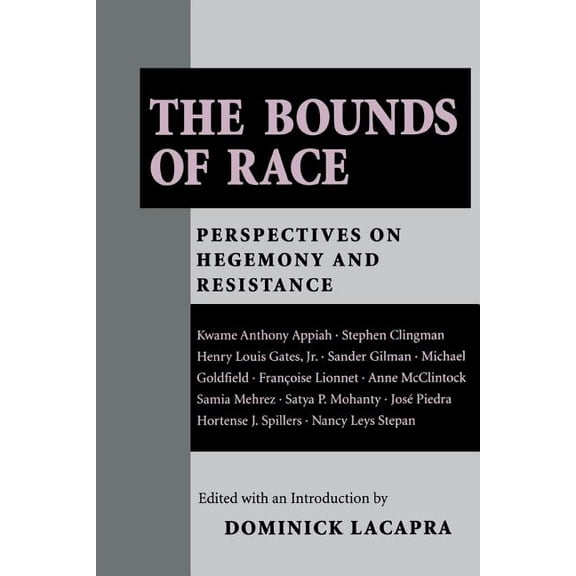 The Bounds of Race: Perspectives on Hegemony and Resistance, (Paperback)