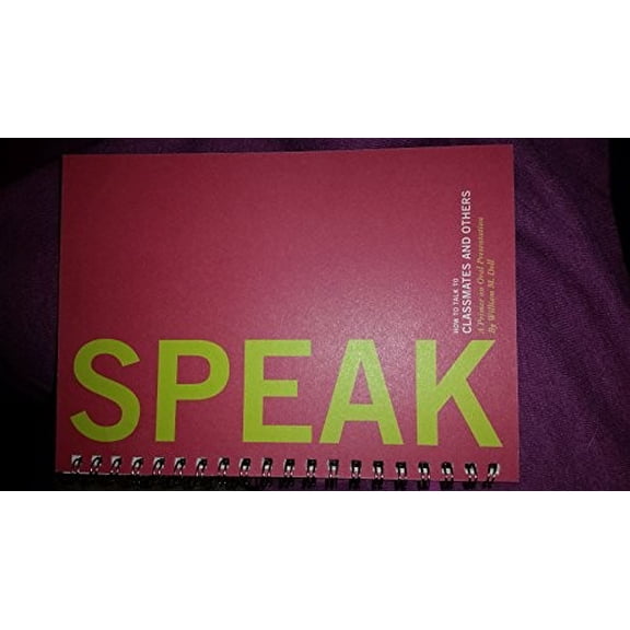 Pre-Owned Speak: How to Talk to Classmates and Others: A Primer to Oral Presentations Paperback