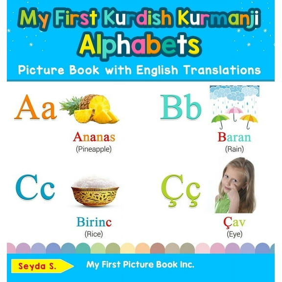 Teach & Learn Basic Kurdish Kurmanji Wor My First Kurdish Kurmanji Alphabets Picture Book with English Translations: Bilingual Early Learning & Easy Teaching Kur, Book 1, (Hardcover)