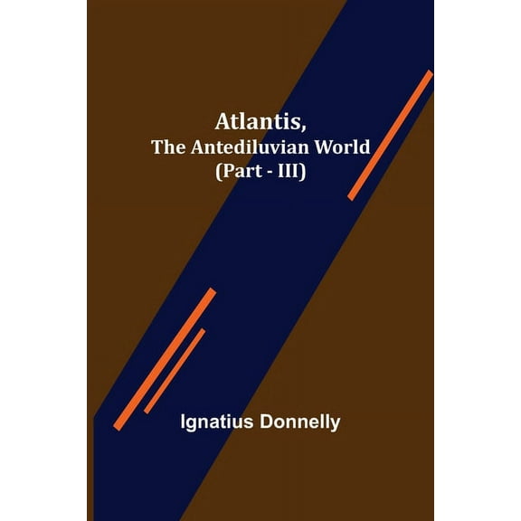 Atlantis, The Antediluvian World (Part - III), (Paperback)