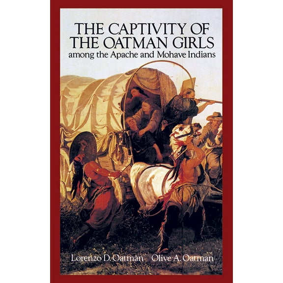 Pre-Owned The Captivity of the Oatman Girls Among the Apache and Mohave Indians (Paperback) 0486280780 9780486280783