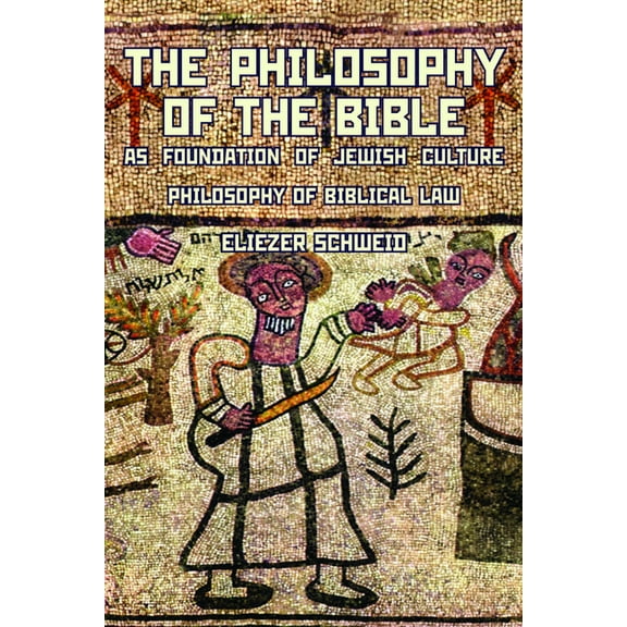 Reference Library of Jewish Intellectual The Philosophy of the Bible as Foundation of Jewish Culture: Philosophy of Biblical Law, (Hardcover)