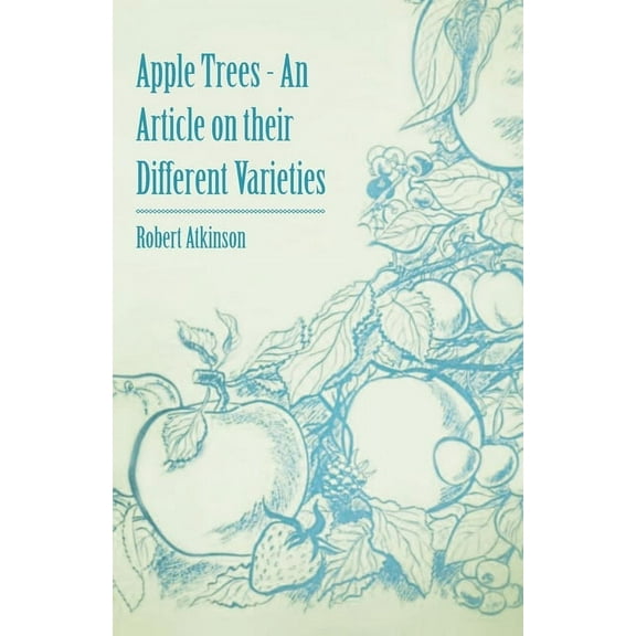 Apple Trees - An Article on their Different Varieties, (Paperback)