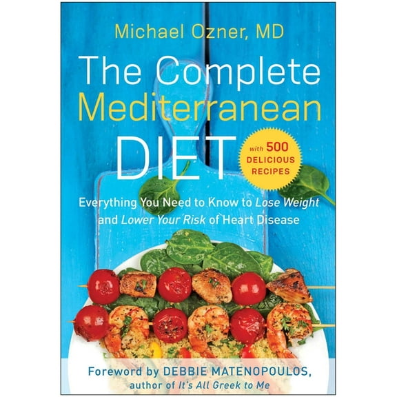 The Complete Mediterranean Diet: Everything You Need to Know to Lose Weight and Lower Your Risk of Heart Disease... with, (Paperback)