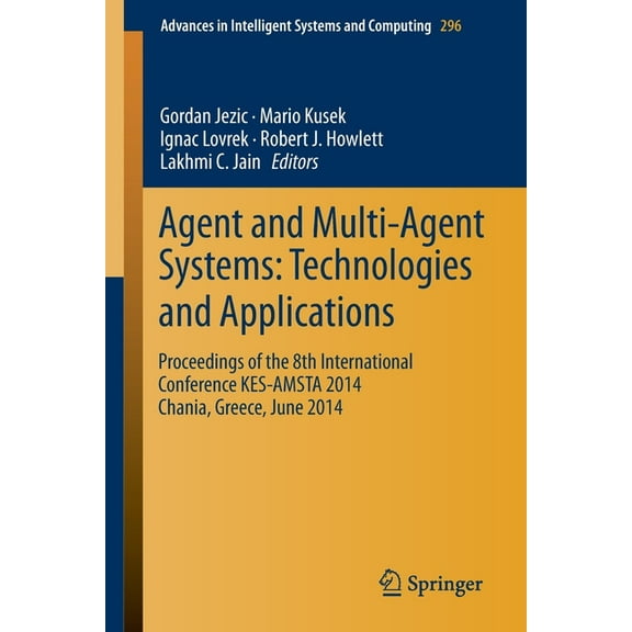 Advances in Intelligent Systems and Comp Agent and Multi-Agent Systems: Technologies and Applications: Proceedings of the 8th International Conference Kes-Amsta , Book 296, (Paperback)