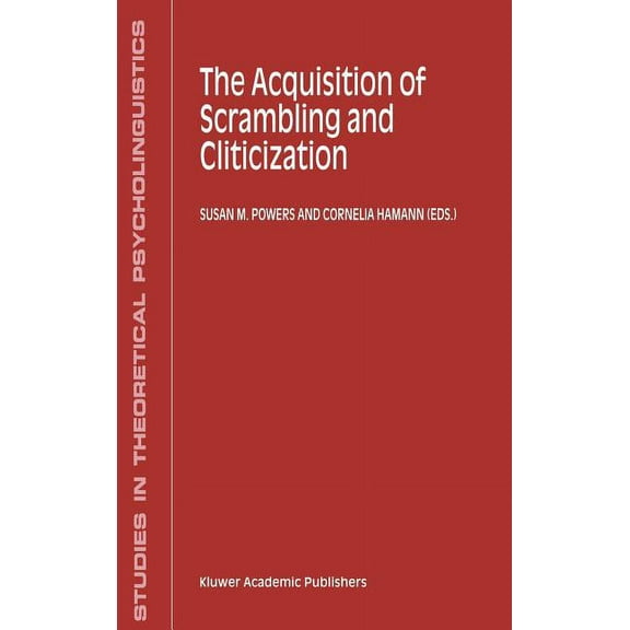 Studies in Theoretical Psycholinguistics The Acquisition of Scrambling and Cliticization, Book 26, (Hardcover)
