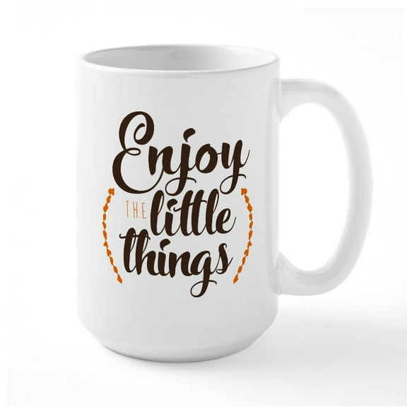 CafePress - Enjoy The Little Things - 15 oz Ceramic Large White Novelty Mug