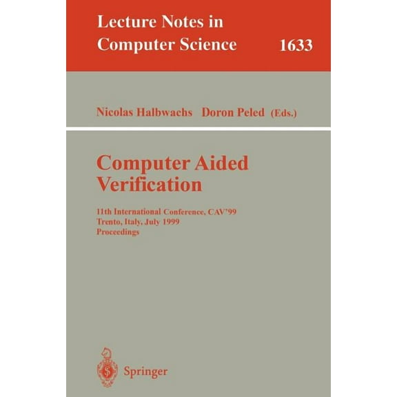 Lecture Notes in Computer Science Computer Aided Verification: 11th International Conference, Cav'99, Trento, Italy, July 6-10, 1999, Proceedings, Book 1633, (Paperback)