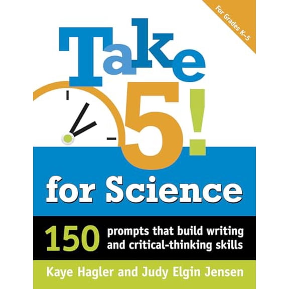 Pre-Owned Take Five! for Science: 150 Prompts That Build Writing and Critical-Thinking Skills (Paperback) 1496602927 9781496602923