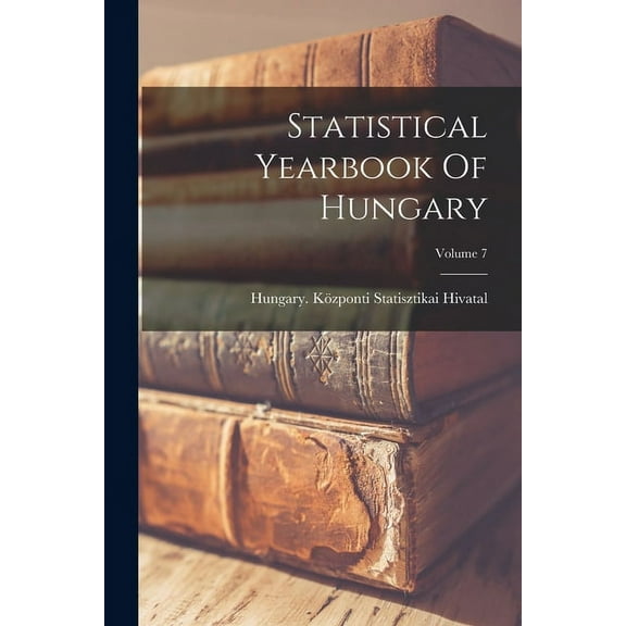 Statistical Yearbook Of Hungary; Volume 7 (Paperback)