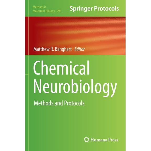 Methods in Molecular Biology Chemical Neurobiology: Methods and Protocols, Book 995, (Hardcover)