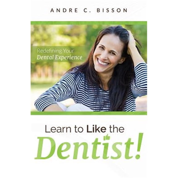 Pre-Owned Learn To Like The Dentist : Redefining Your Dental Experience (Paperback)