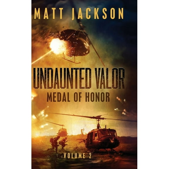 Undaunted Valor Undaunted Valor: Medal of Honor, Book 2, (Hardcover)