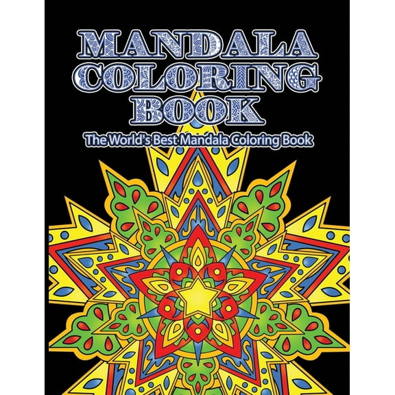 Mandala Coloring Book The World's Best Mandala Coloring Book: Adult Coloring Book Stress Relieving Mandalas Designs Patt, (Paperback)