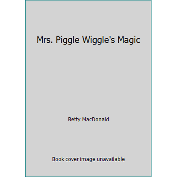 Pre-Owned Mrs. Piggle Wiggle's Magic (Paperback) 0397317093 9780397317097
