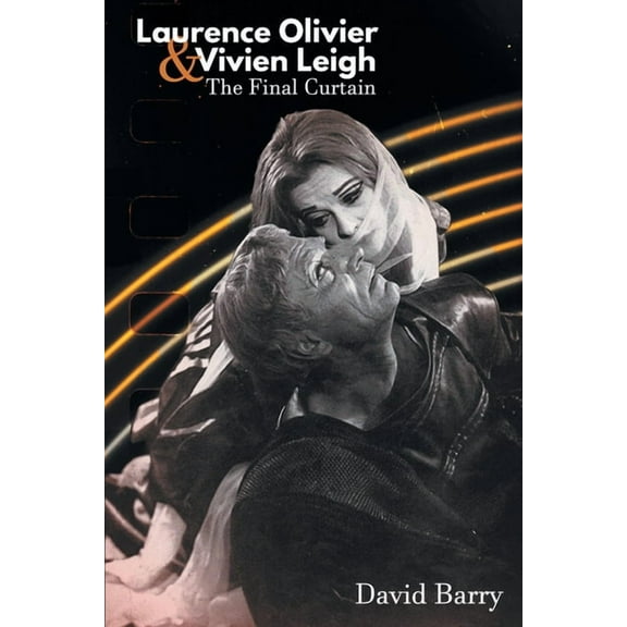 Laurence Olivier & Vivien Leigh: The Final Curtain, (Paperback)