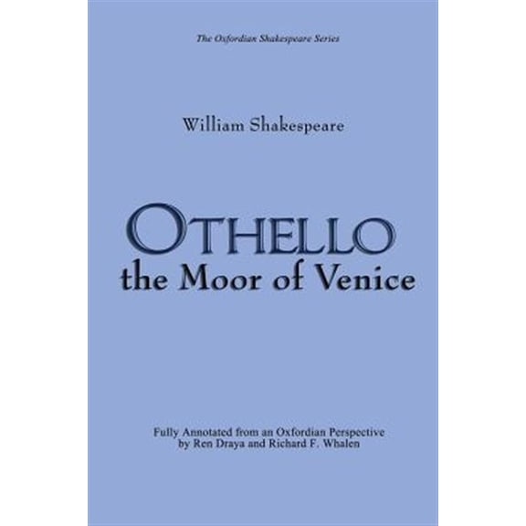 Othello: The Moor of Venice: (Oxfordian Shakespeare Series)