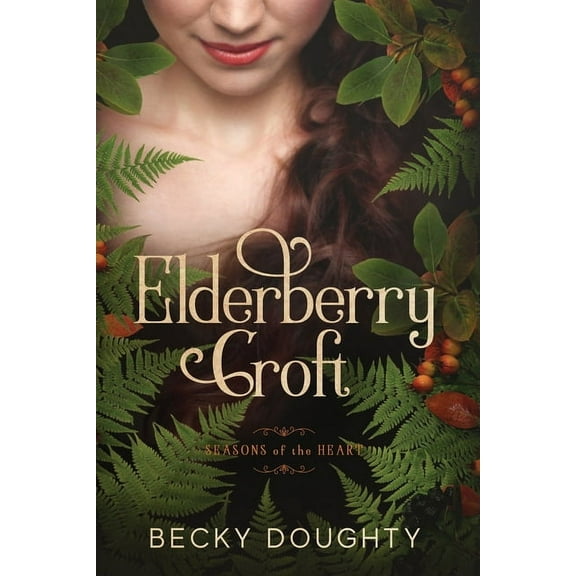 Elderberry Croft Elderberry Croft: Seasons of the Heart, Book 1, (Paperback)