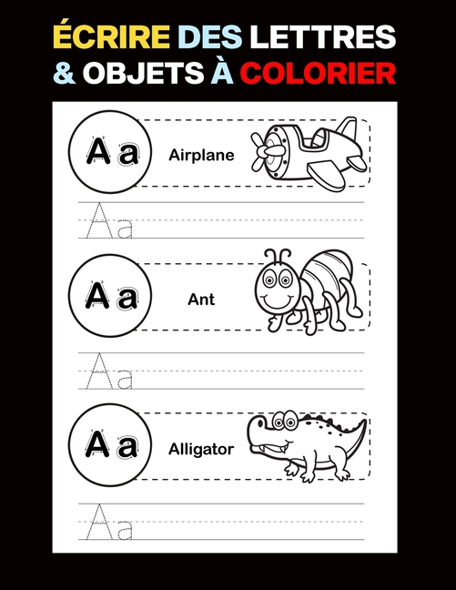 Homeschool Pages Pour Les Enfants Ecrire Des Lettres Objets A Colorier Apprendre L Anglais Ecrit L Alphabet Abc Pour Les Enfants Paperback Walmart Com