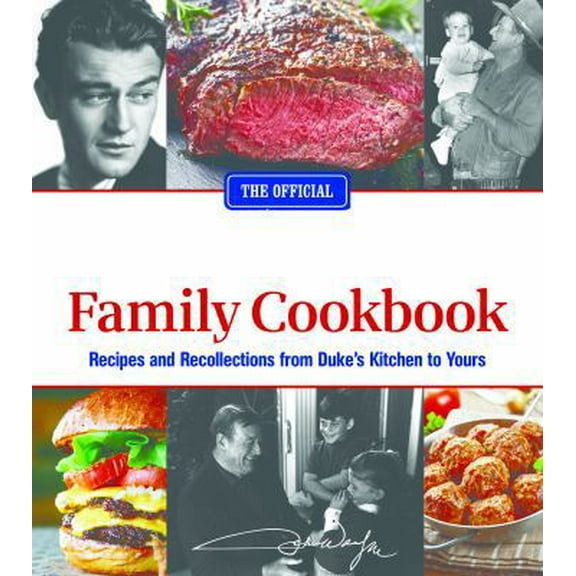 Pre-Owned The Official John Wayne Family Cookbook: Recipes and Recollections from Duke's Kitchen to Yours (Paperback) 1942556306 9781942556305