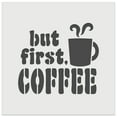 thumbnail image 1 of But First Coffee Steaming Mug DIY Cookie Wall Craft Stencil - 7.0 Inch, 1 of 5