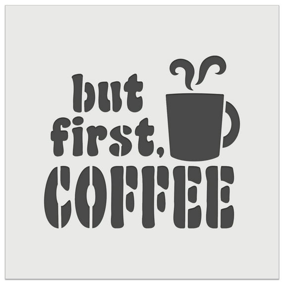 But First Coffee Steaming Mug DIY Cookie Wall Craft Stencil - 7.0 Inch