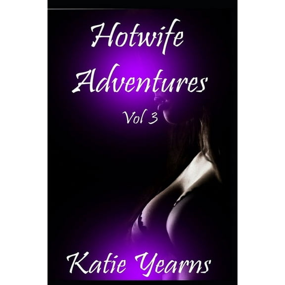 Hotwife Adventures: Hotwife Adventures: Vol 3 (Series #3) (Paperback)