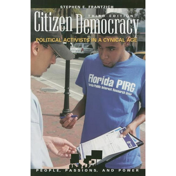 People, Passions, and Power: Social Move Citizen Democracy: Political Activists in a Cynical Age, (Paperback)