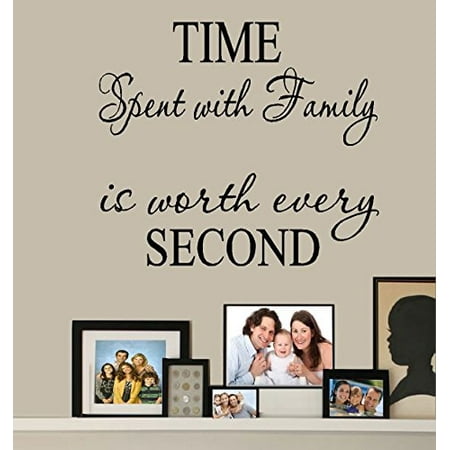 Decal ~ TIME Spent with Family is worth every SECOND #4 ~ WALL DECAL: Top section 8