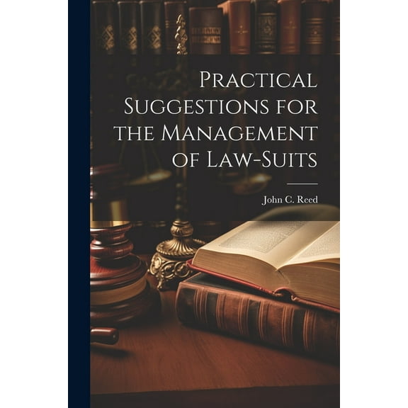 Practical Suggestions for the Management of Law-Suits (Paperback)