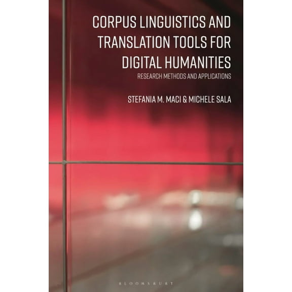 Corpus Linguistics and Translation Tools for Digital Humanities: Research Methods and Applications, (Hardcover)