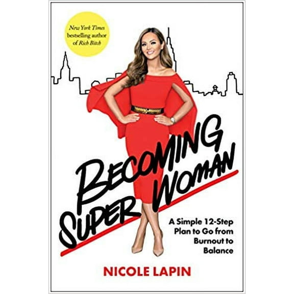 Becoming Super Woman: A Simple 12-Step Plan to Go from Burnout to Balance (Hardcover)
