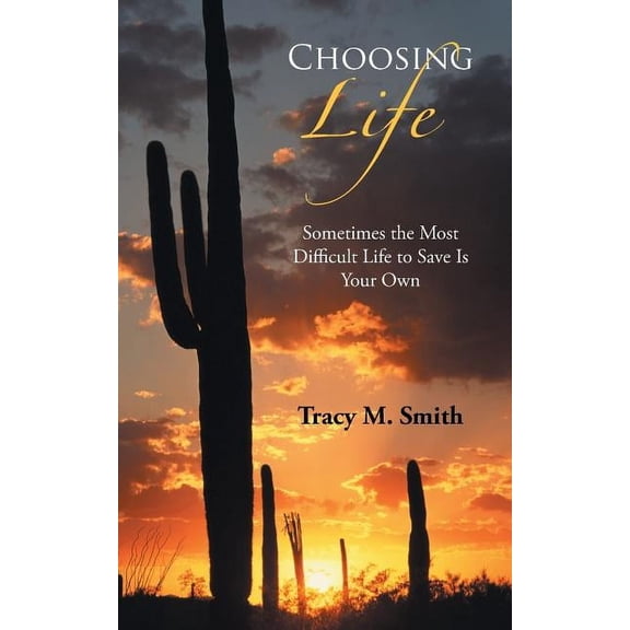 Choosing Life: Sometimes the Most Difficult Life to Save Is Your Own, (Paperback)