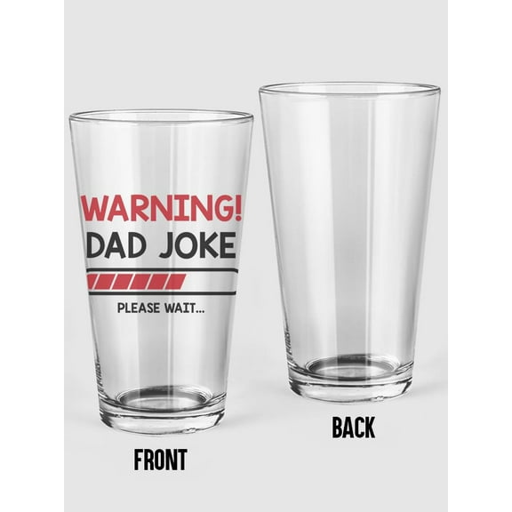 Dad Joke Loading Pint Glass -Smartprints Designs, 16 oz Transparent Glass