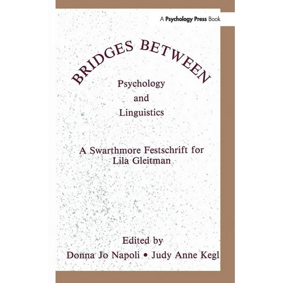 Bridges Between Psychology and Linguistics: A Swarthmore Festschrift for Lila Gleitman, (Hardcover)