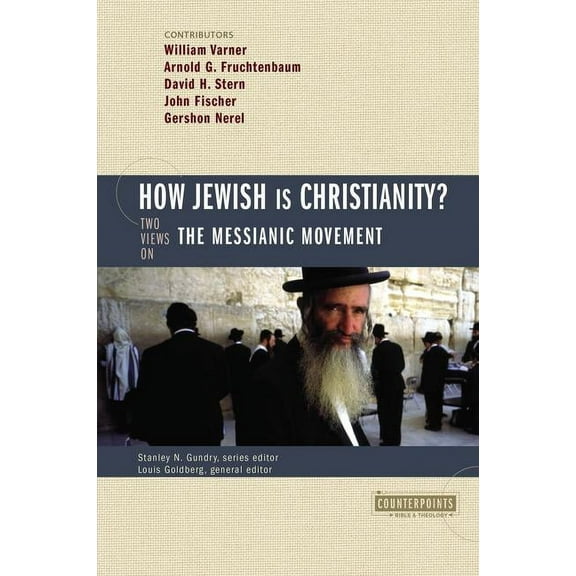 Counterpoints: Bible and Theology How Jewish Is Christianity?: 2 Views on the Messianic Movement, (Paperback)