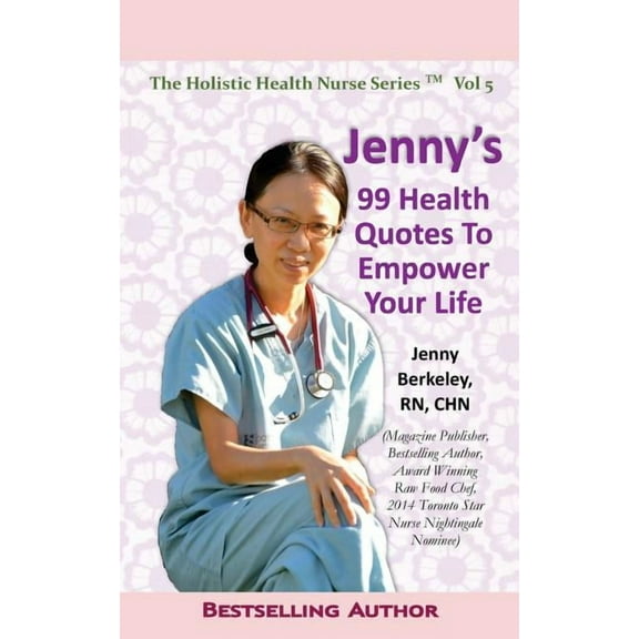 Jenny's 99 Health Quotes To Empower Your Life (The Holistic Health Nurse Series) (Volume 5)