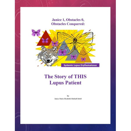 Janice 1, Obstacles 0, Obstacles Conquered: The Story of THIS Lupus Patient -