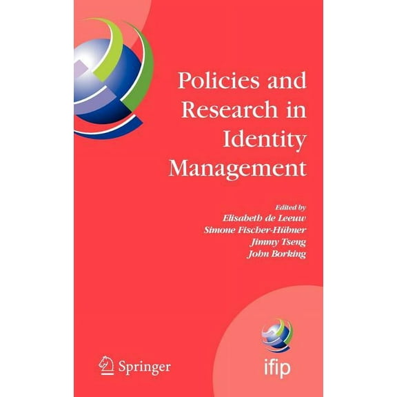 IFIP Advances in Information and Communi Policies and Research in Identity Management: First IFIP WG11.6 Working Conference on Policies and Research in Identity , Book 261, (Hardcover)